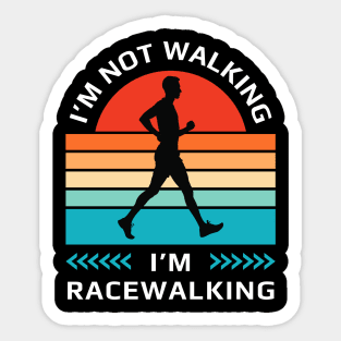 I’m not walking, I’m racewalking Sticker